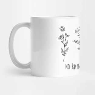 No rain, no flowers Mug